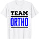 Team Ortho Orthopedist Orthopedic Nurse PA Technician Tech T-Shirt - T-Shirt | White