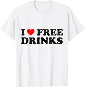 I Heart Free Drinks Funny Drinking Shirt I Love Free Drinks T-Shirt - T-Shirt | White