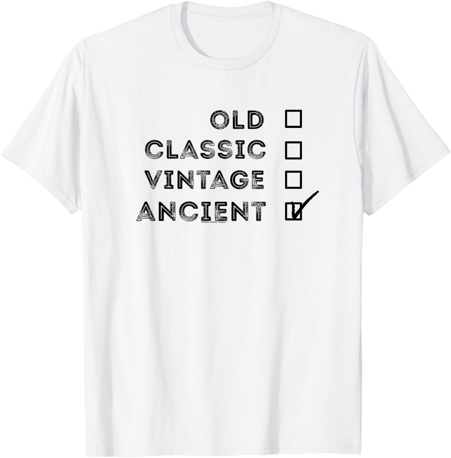 Retro Not Old I'm Ancient Over the Hill Funny Gag Birthday T-Shirt - T-Shirt | White