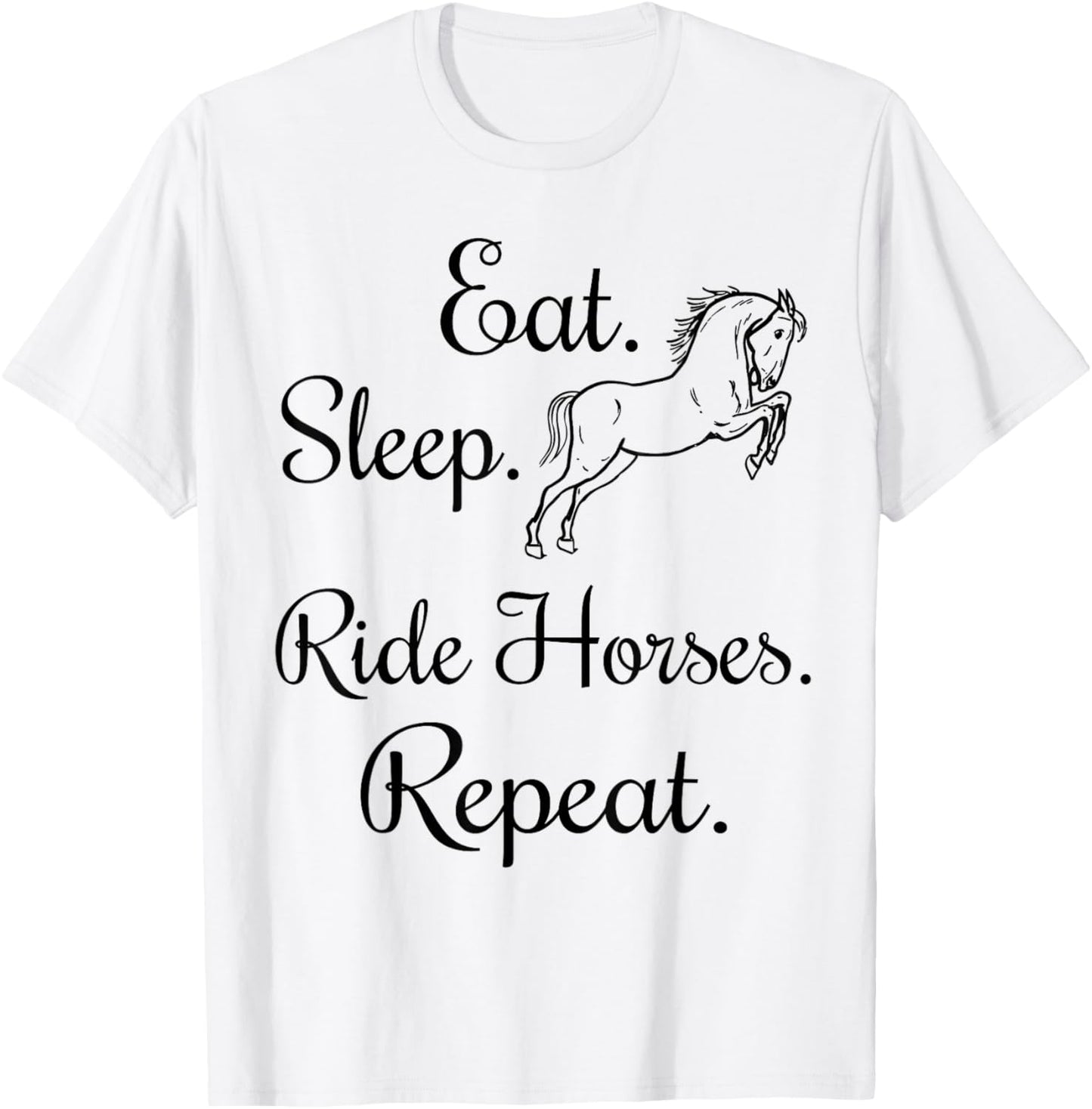 Eat Sleep Ride Horses Repeat Horseback Riding Lover T-Shirt - T-Shirt | White