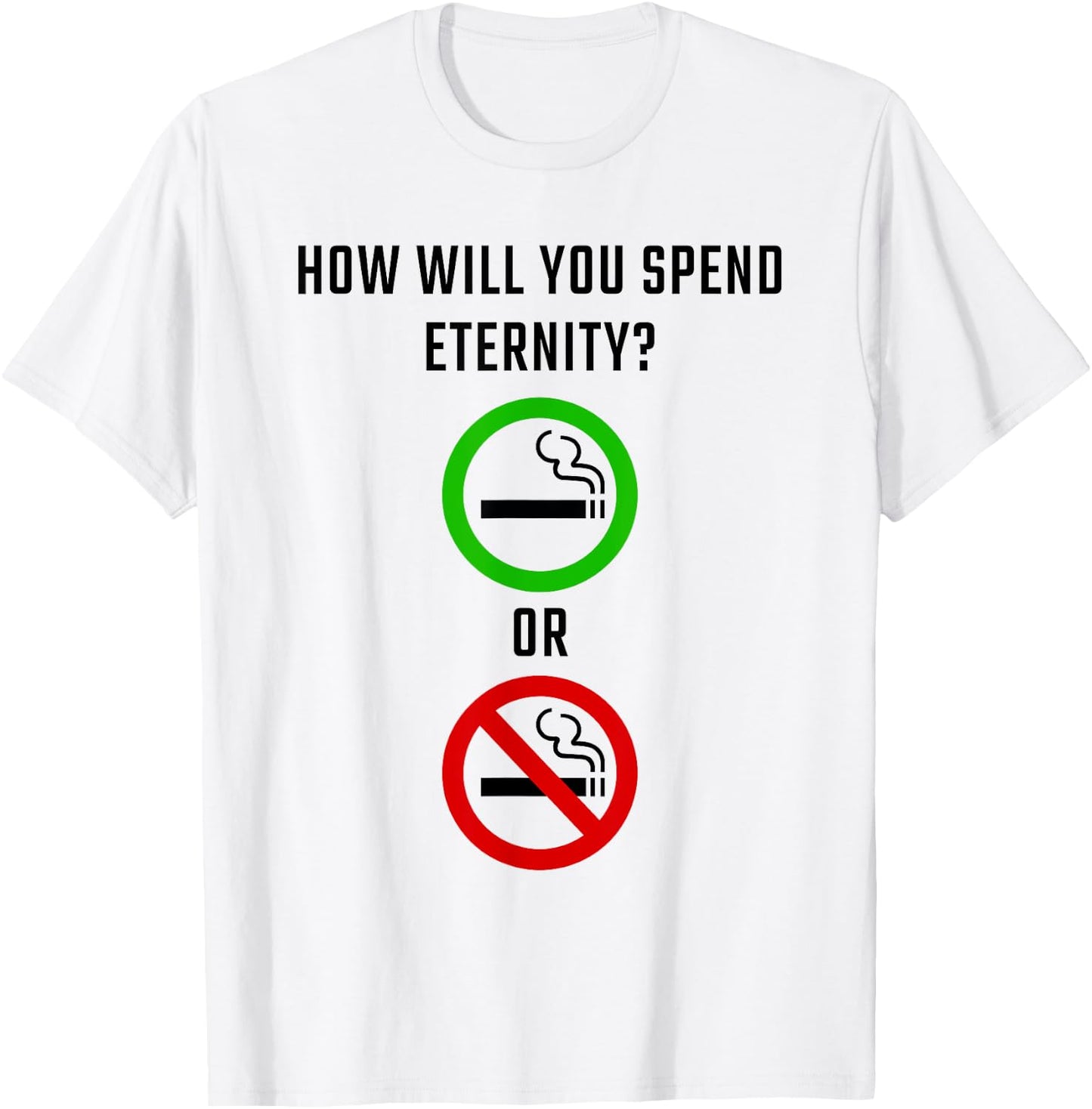 How Will You Spend Eternity? Smoking or Non-Smoking Gospel T-Shirt - T-Shirt | White