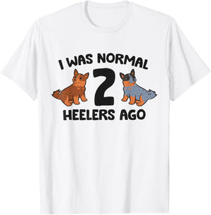 I Was Normal 2 Heelers Ago Funny Heeler Dog Men Women Girls Kids T-Shirt - T-Shirt | White