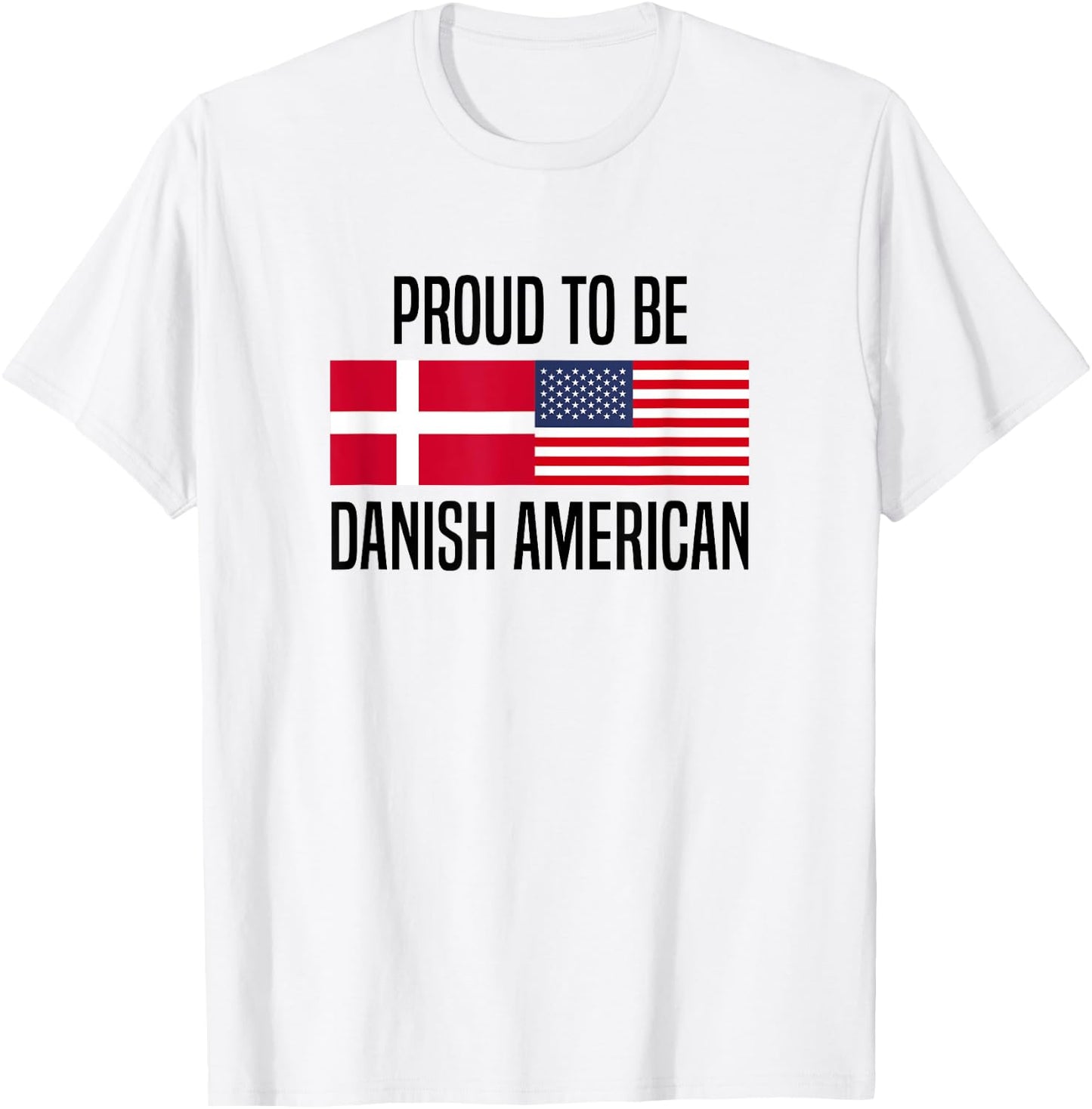 Proud to be Danish American T-Shirt - T-Shirt | White