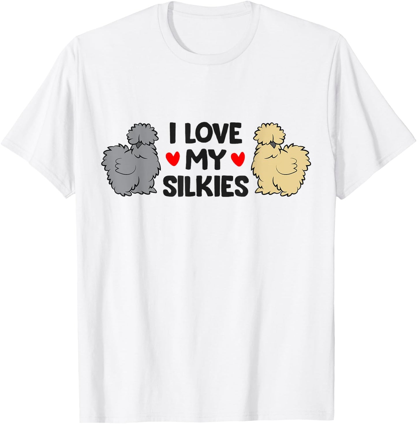 Chinese Silkie Chicken Farmer I Love My Silkies T-Shirt - T-Shirt | White