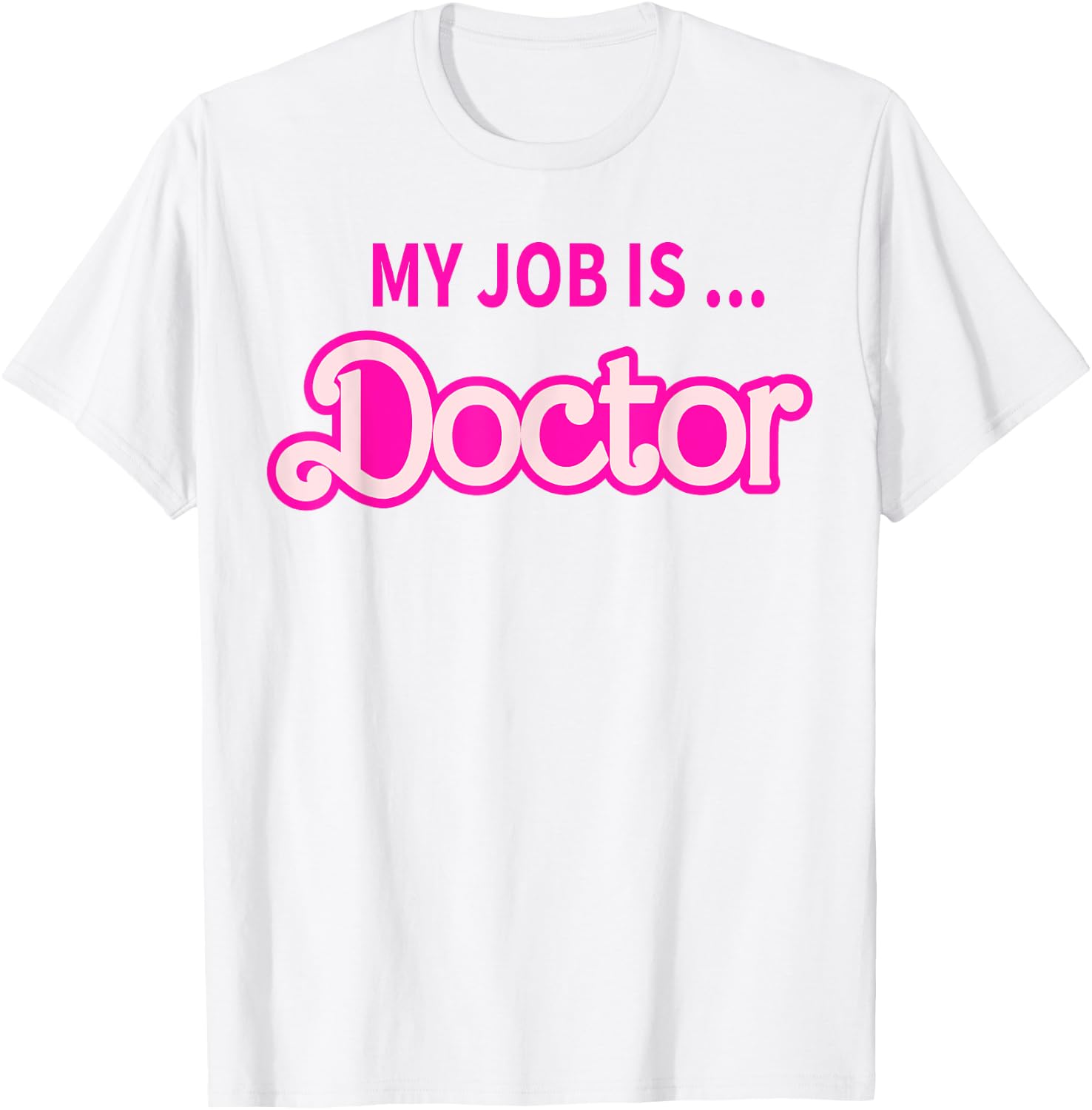 My Job Is Doctor T-Shirt - T-Shirt | White