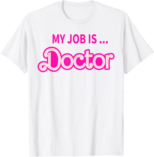 My Job Is Doctor T-Shirt - T-Shirt | White