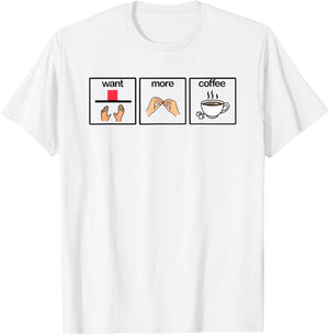 Want more coffee sign language speech pathology aac sped T-Shirt - T-Shirt | White