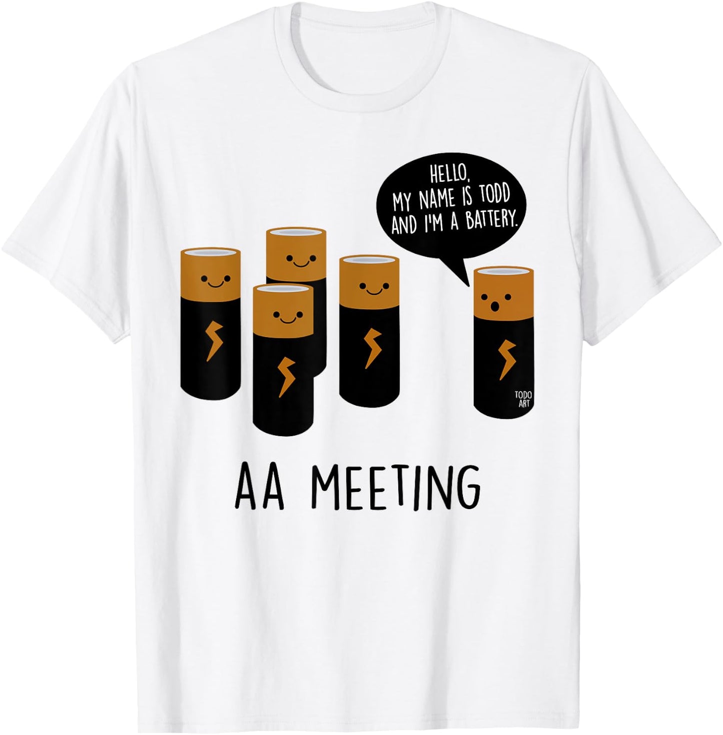 Funny Cool AA Meeting. Hi! My Name Is Todd And I'm A Battery T-Shirt - T-Shirt | White