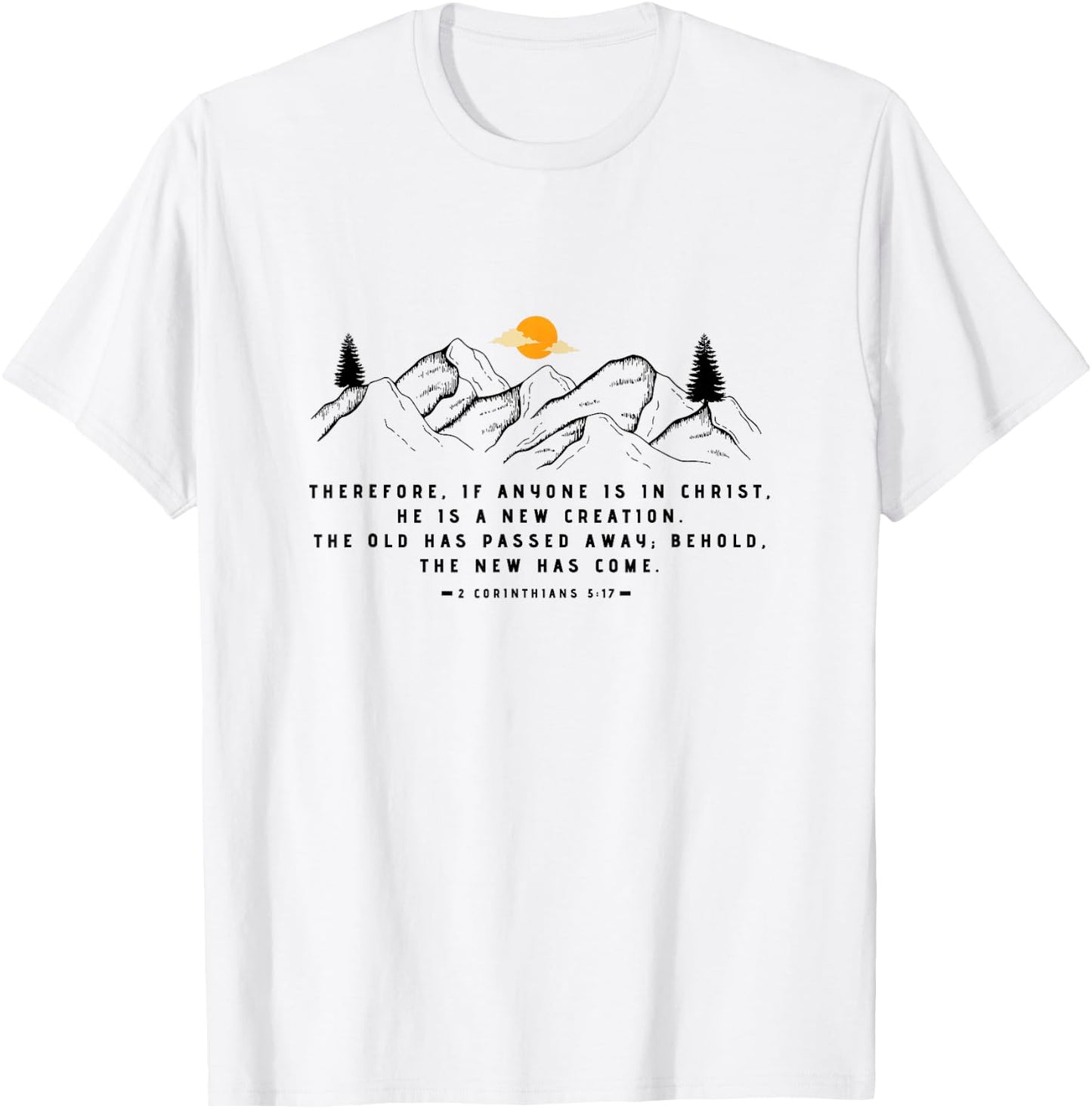 A New Creation 2 Corinthians 5:17 by 24/15 T-Shirt - T-Shirt | White