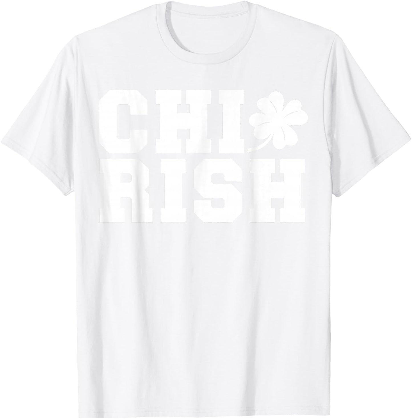 Chirish St. Patrick's day CHI-Irish funny Chicago T-Shirt - T-Shirt | White