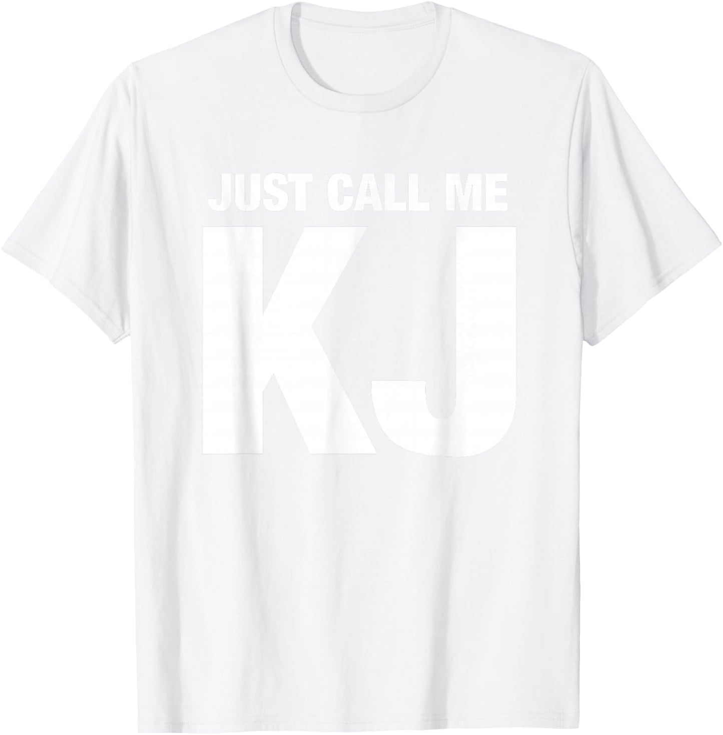 KJ First Name Nickname - Just Call Me KJ Initials T-Shirt - T-Shirt | White