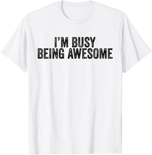 Being Awesome I'm Awesome Funny Sarcastic Vintage Men Women T-Shirt - T-Shirt | White
