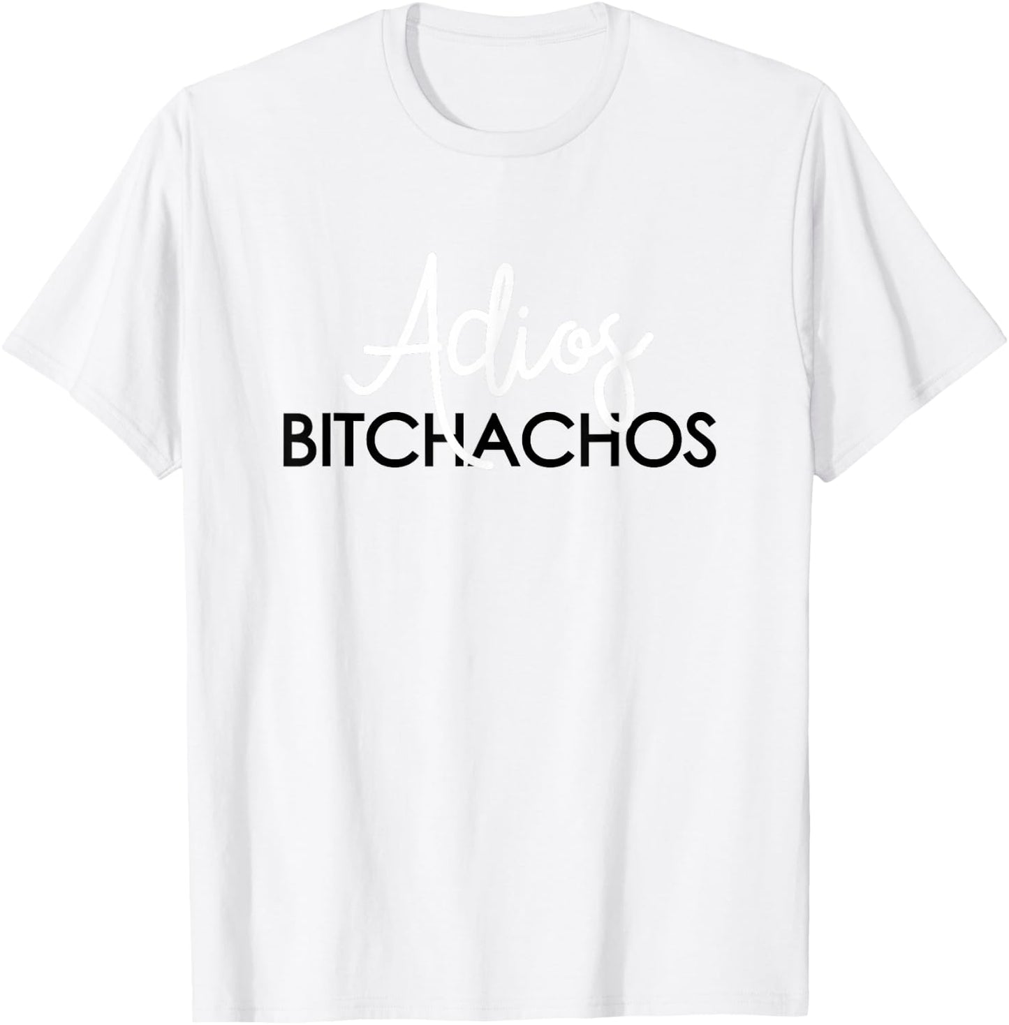 Adios Bitchachos Mexican Cinco De Mayo Men Women T-Shirt - T-Shirt | White