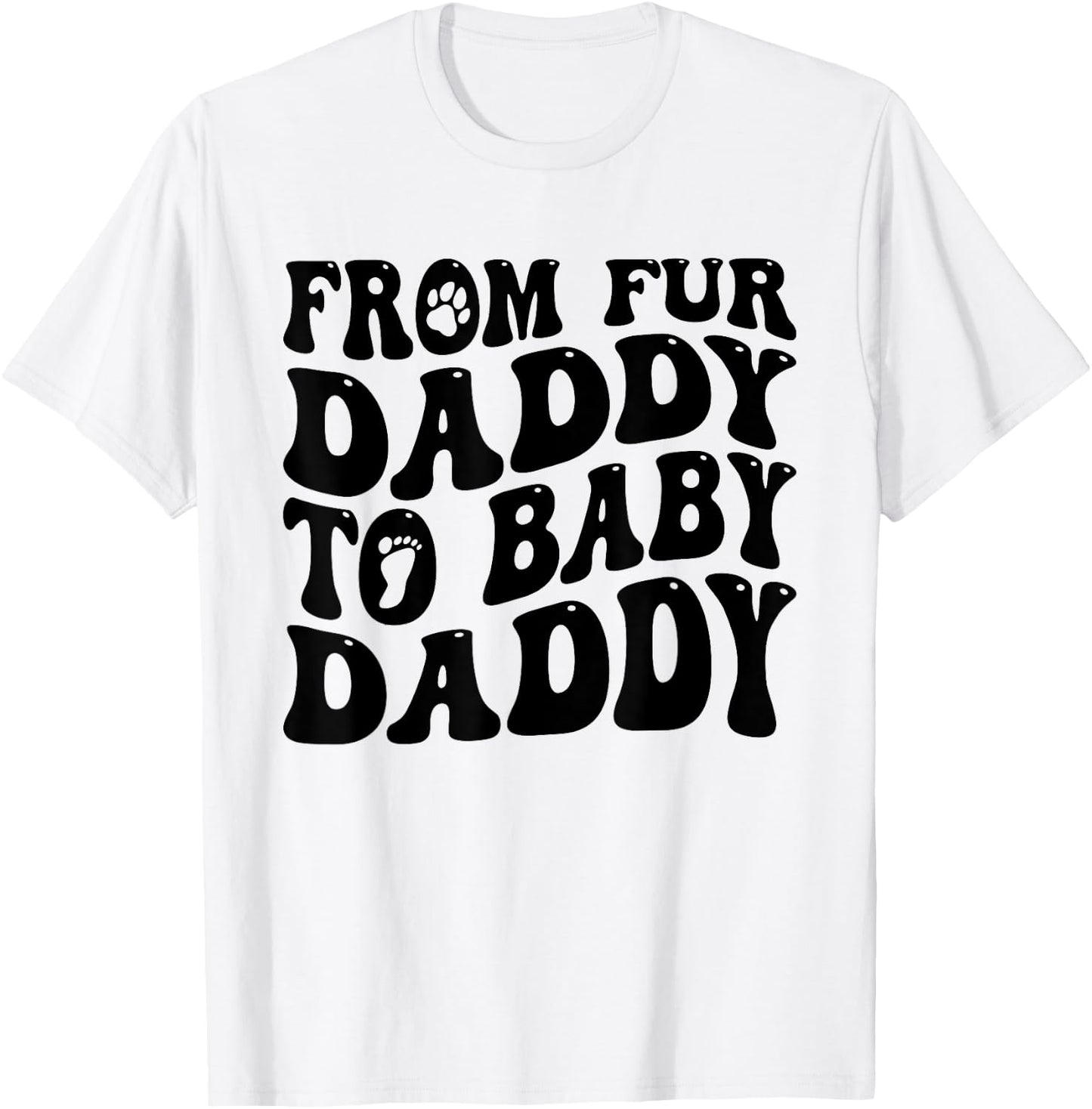 From Fur Daddy To Baby Daddy Dog Pregnancy Dad Men T-Shirt - T-Shirt | White