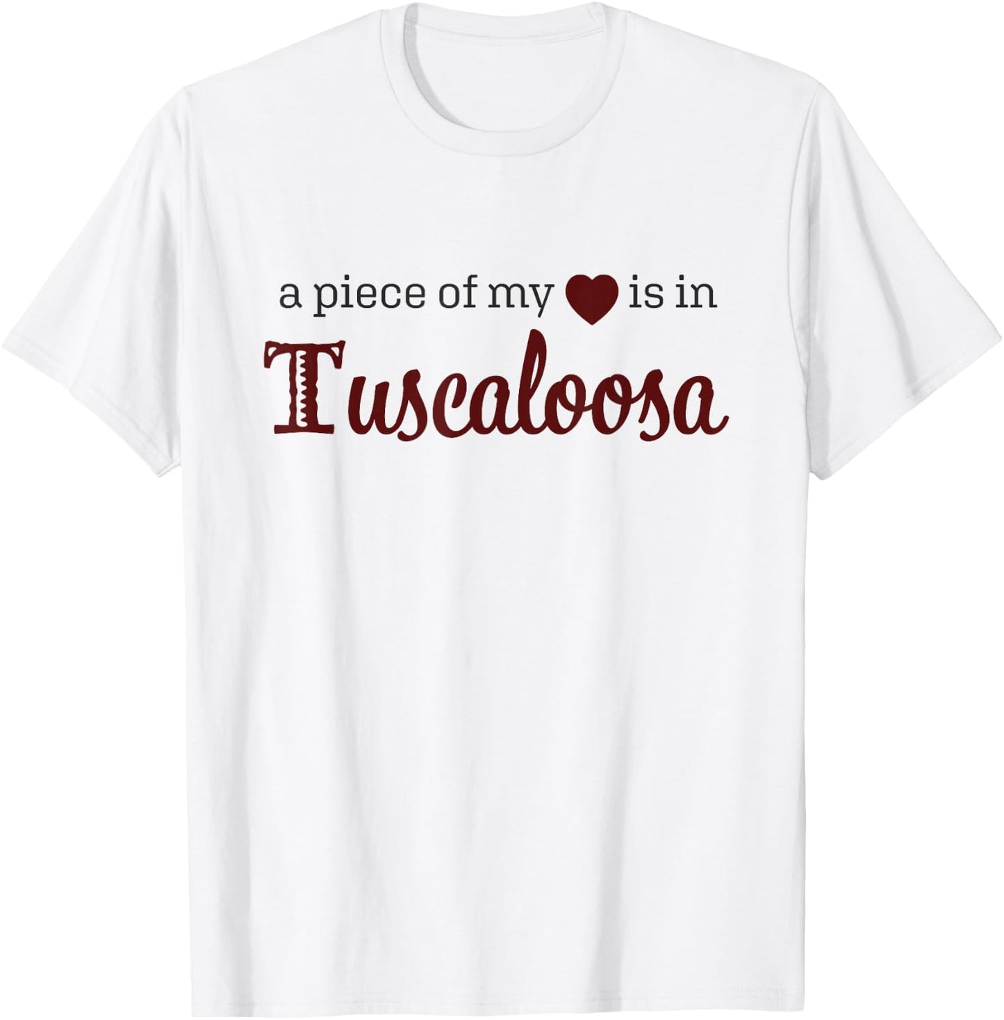 Tuscaloosa - A Piece of My Heart - Alabama AL T-Shirt - T-Shirt | White