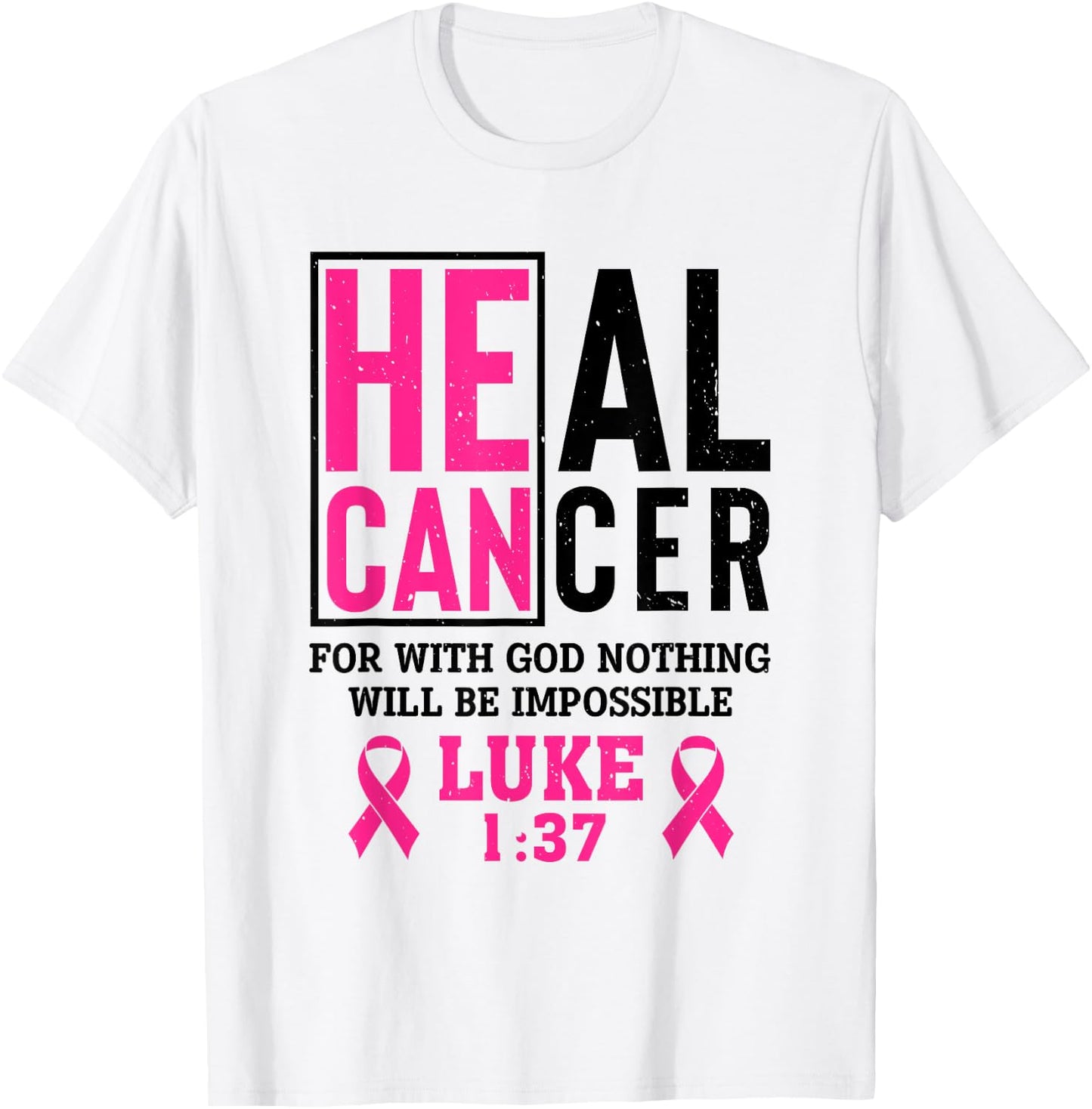 Heal Cancer For Nothing Is Impossible With God Luke 1 37 T-Shirt - T-Shirt | White