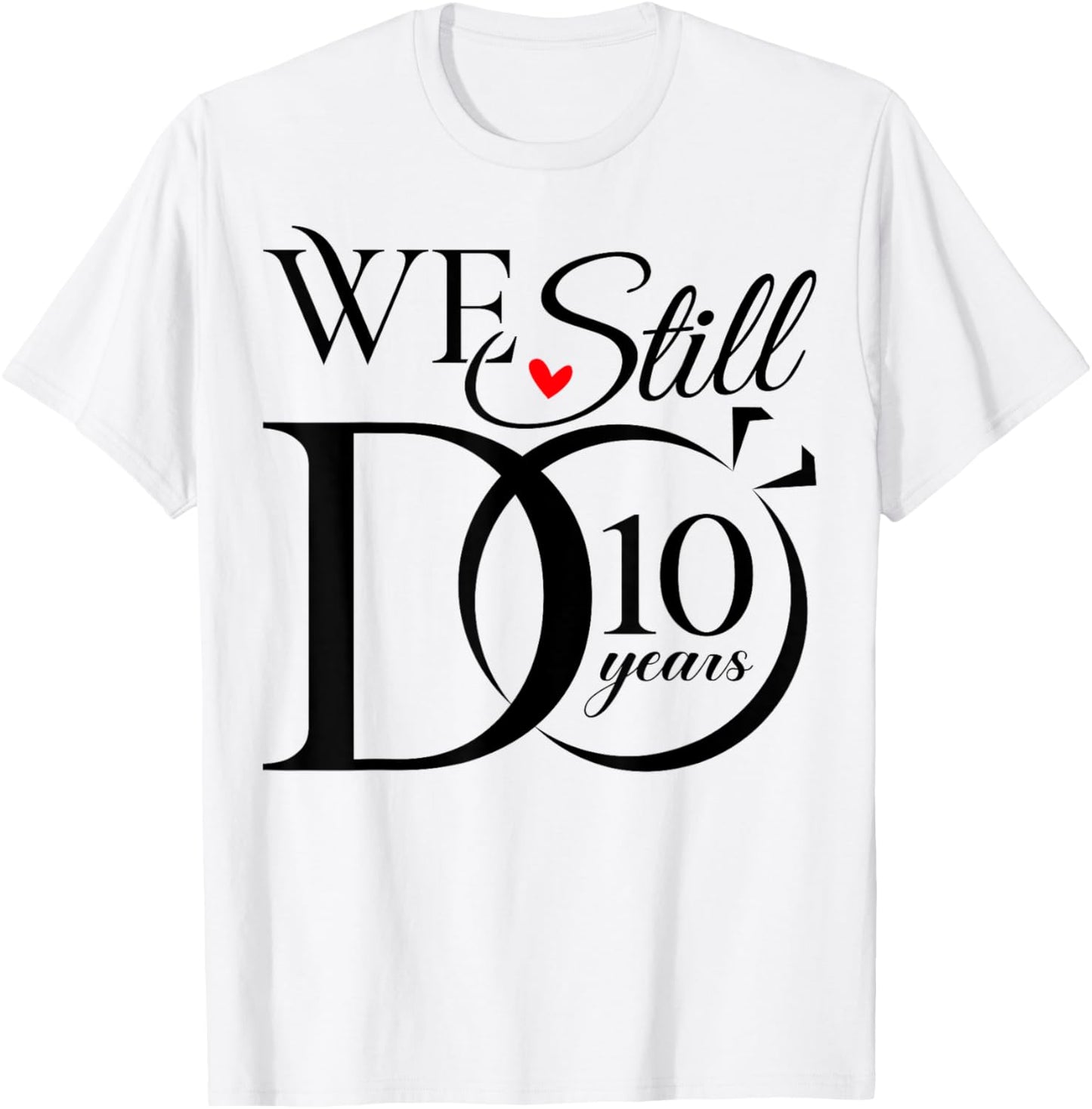 We Still Do 10 Years Funny Couple 10th Wedding Anniversary T-Shirt - T-Shirt | White