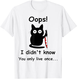 Oops I Didnt Know You Only Live Once Murderous Cat Knife Men Women T-Shirt - T-Shirt | White