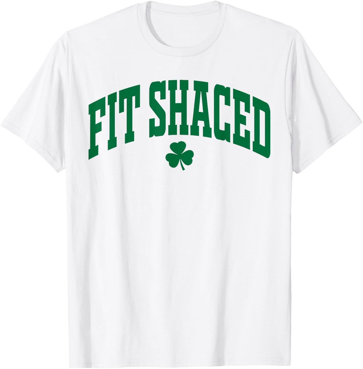 Fit Shaced Funny Irish Drinking St. Patrick's Day Shamrock T-Shirt - T-Shirt | White