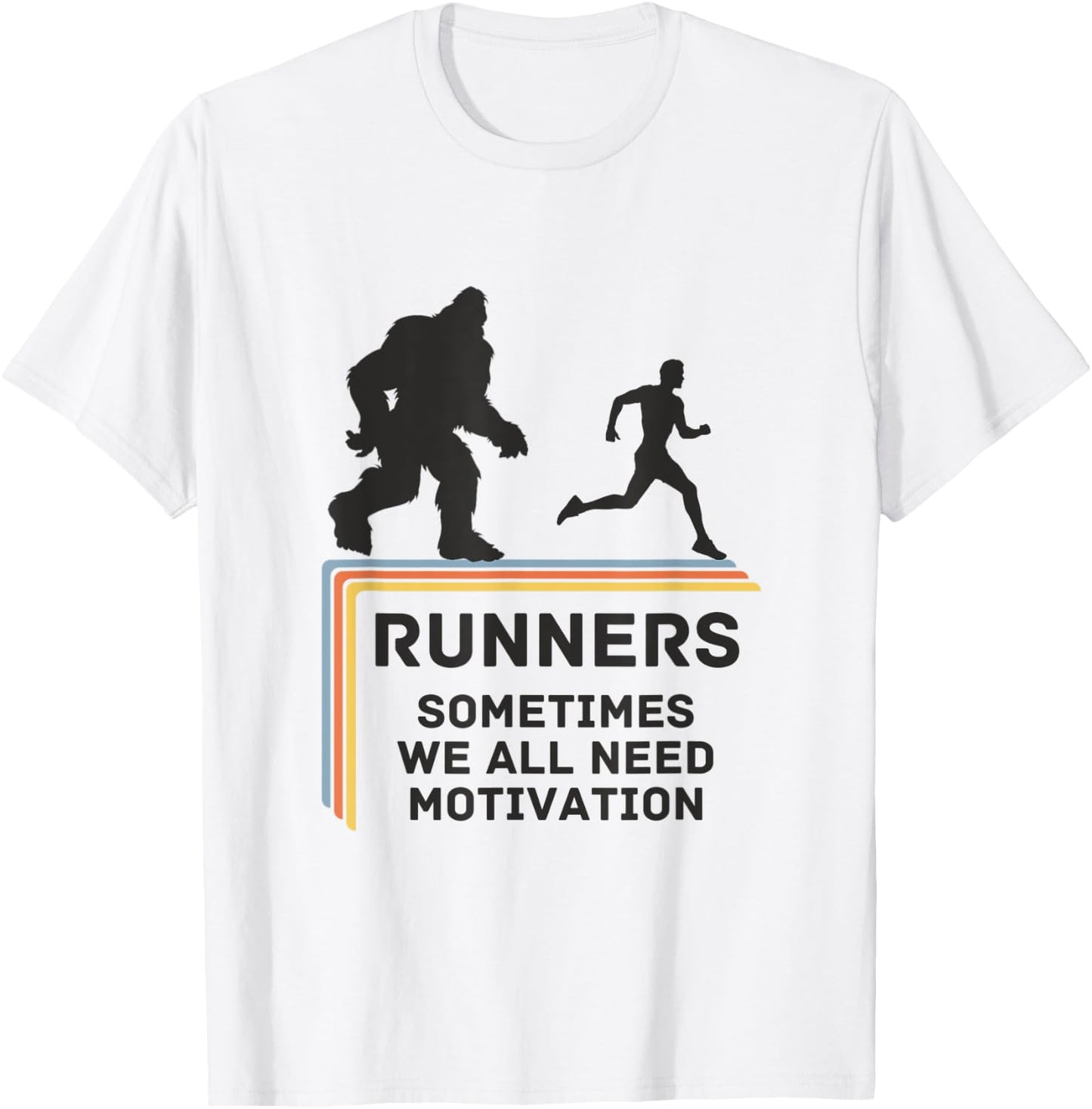 RUNNERS - SOMETIMES WE ALL NEED MOTIVATION - Bigfoot Running T-Shirt - T-Shirt | White