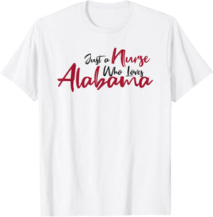 Funny Just a Nurse Who Loves Alabama. Alabama Fan Game Day T-Shirt - T-Shirt | White