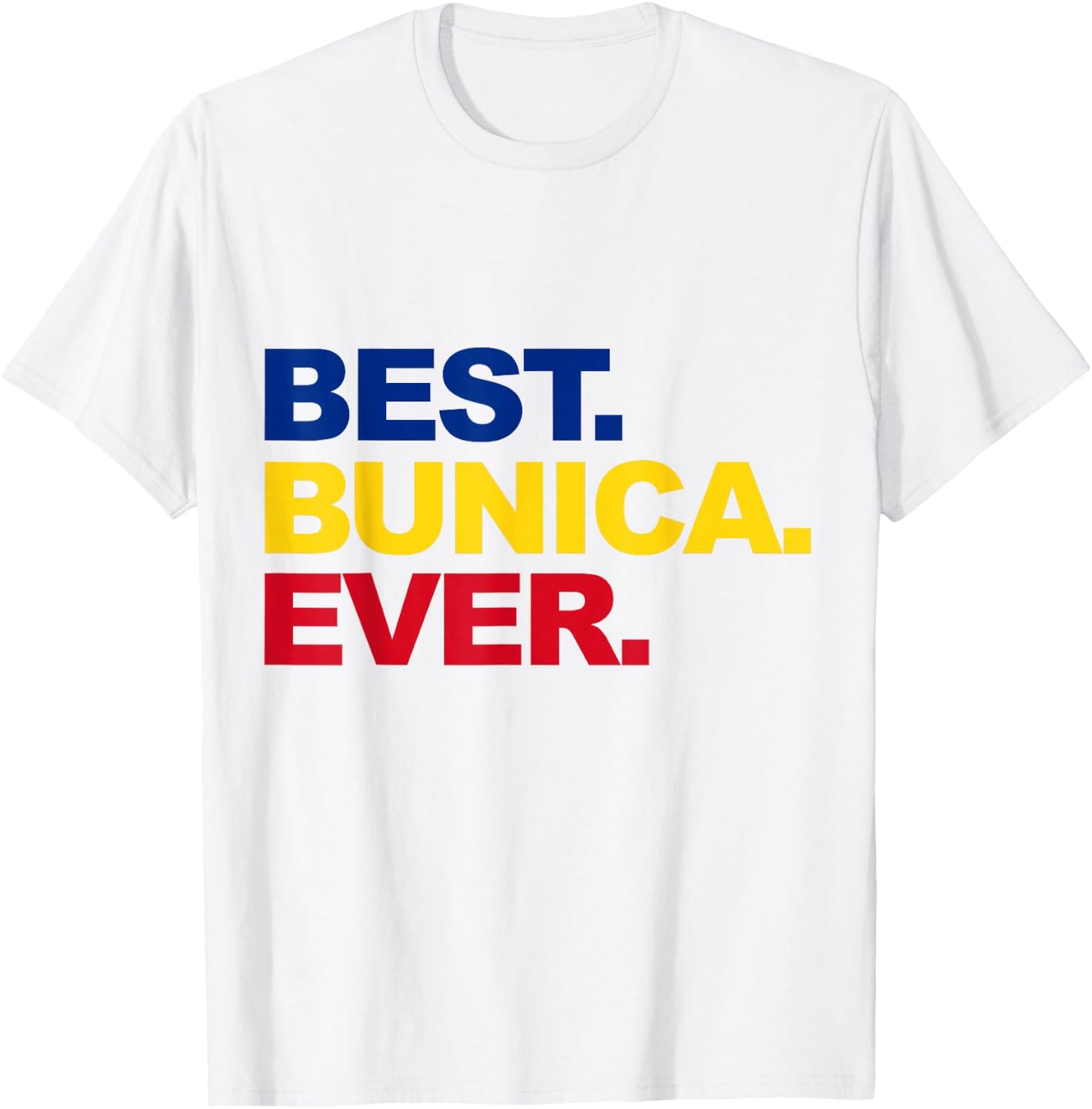Best Bunica Ever Romanian Grandma Proud Mother's Day T-Shirt - T-Shirt | White
