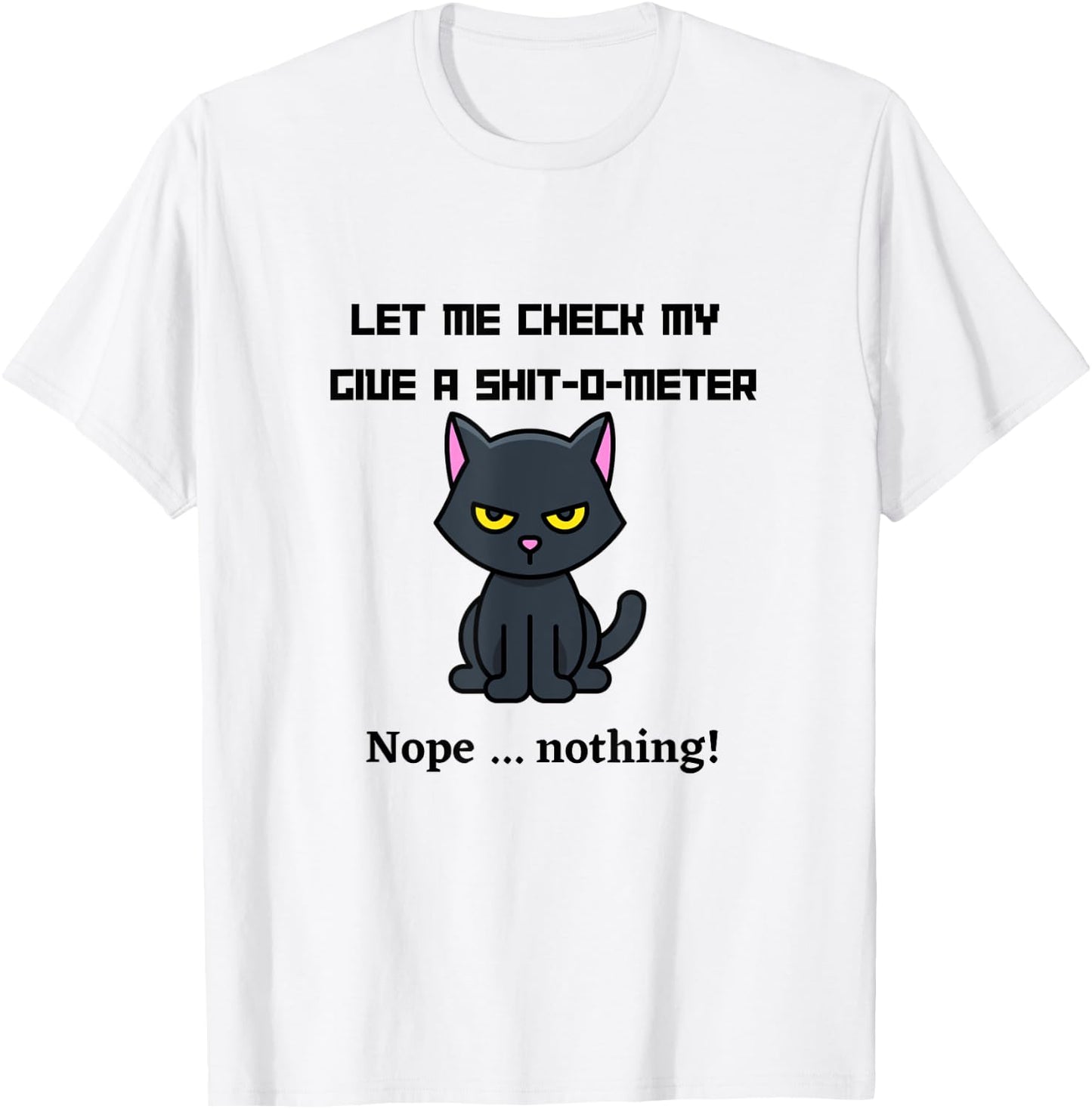 Let me check my Give-a-shit-o-meter T-Shirt - T-Shirt | White