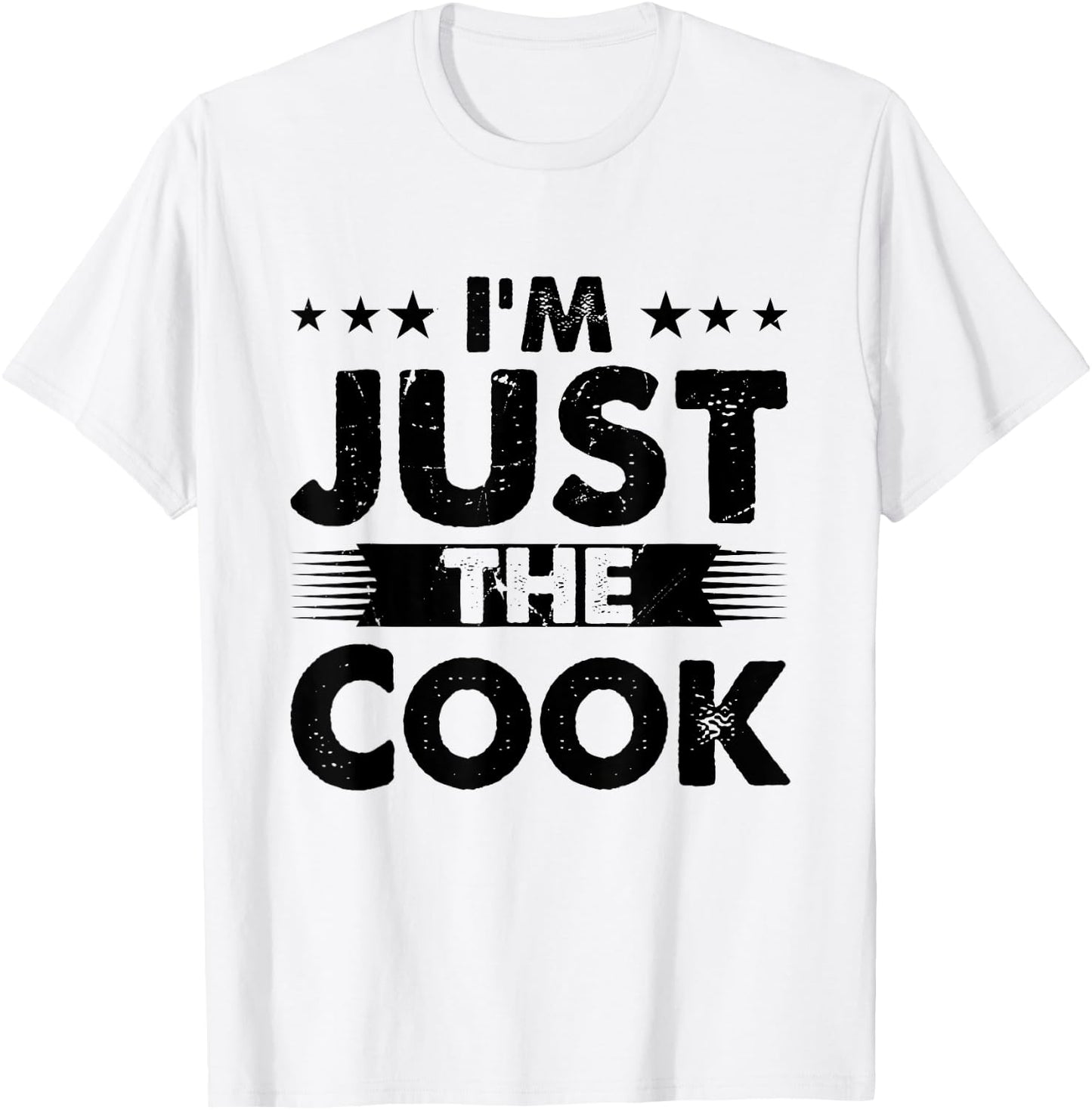 Cook Profession I'm Just The Cook T-Shirt - T-Shirt | White