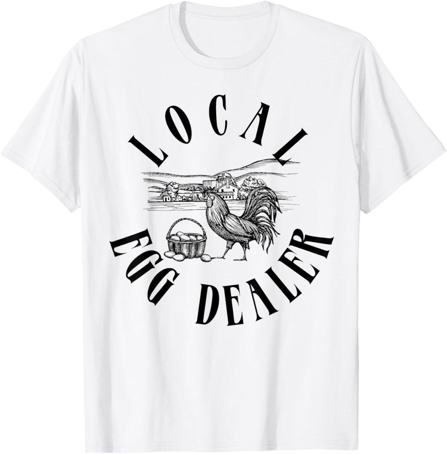 Local Egg Dealer Funny Support Local Egg Dealers T-Shirt - T-Shirt | White