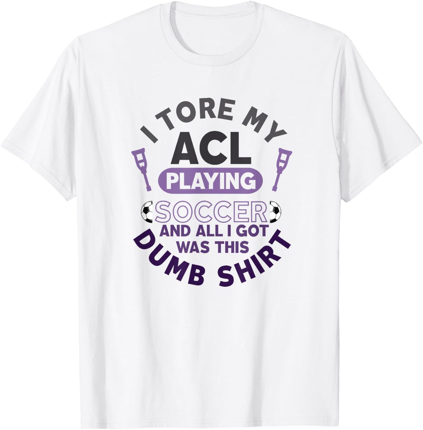 Torn ACL Soccer Funny Get Well Soon Recovery Dumb T-Shirt - T-Shirt | White
