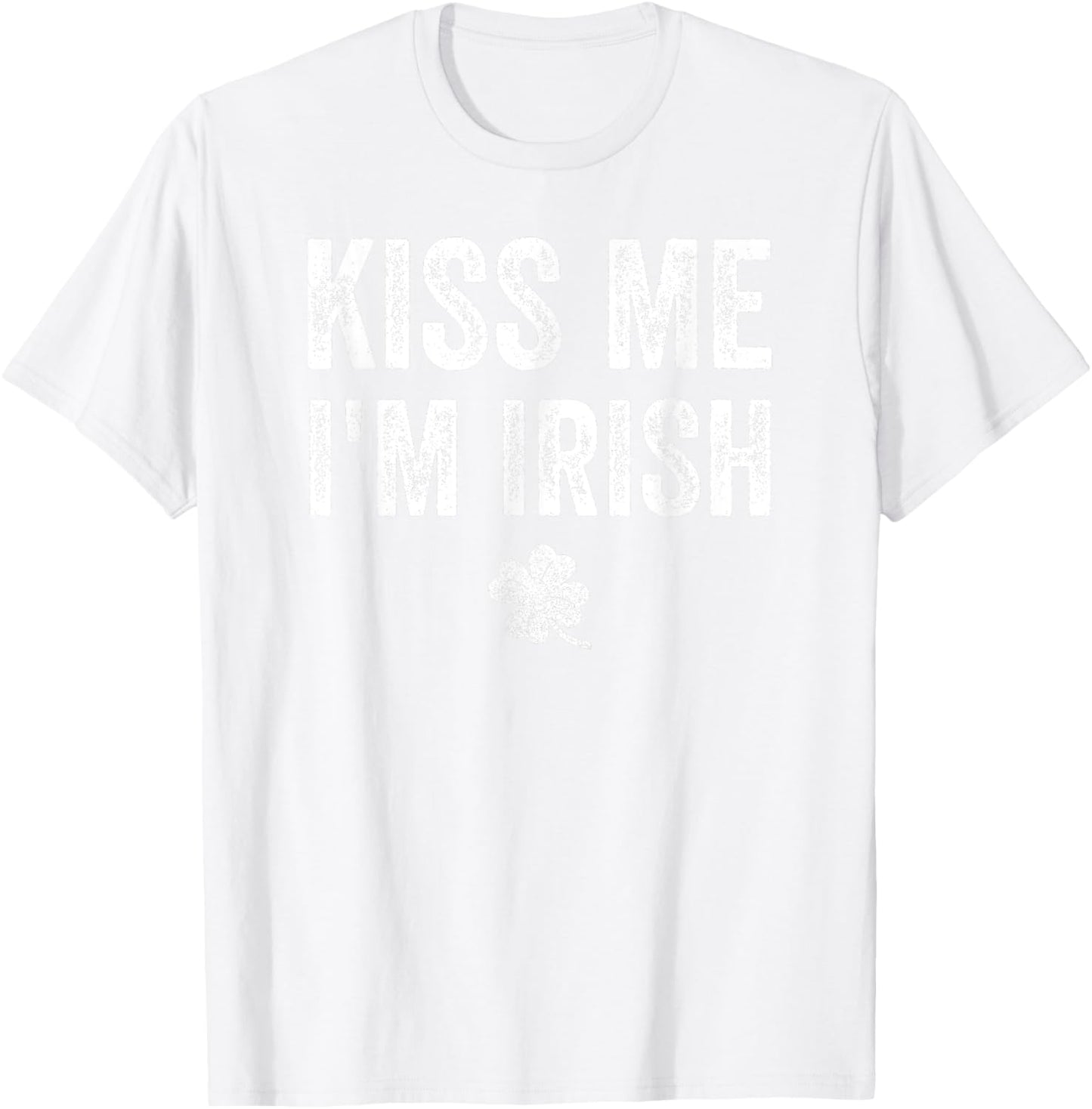 Kiss Me I'm Irish Saint Patrick Day Gift T-Shirt - T-Shirt | White