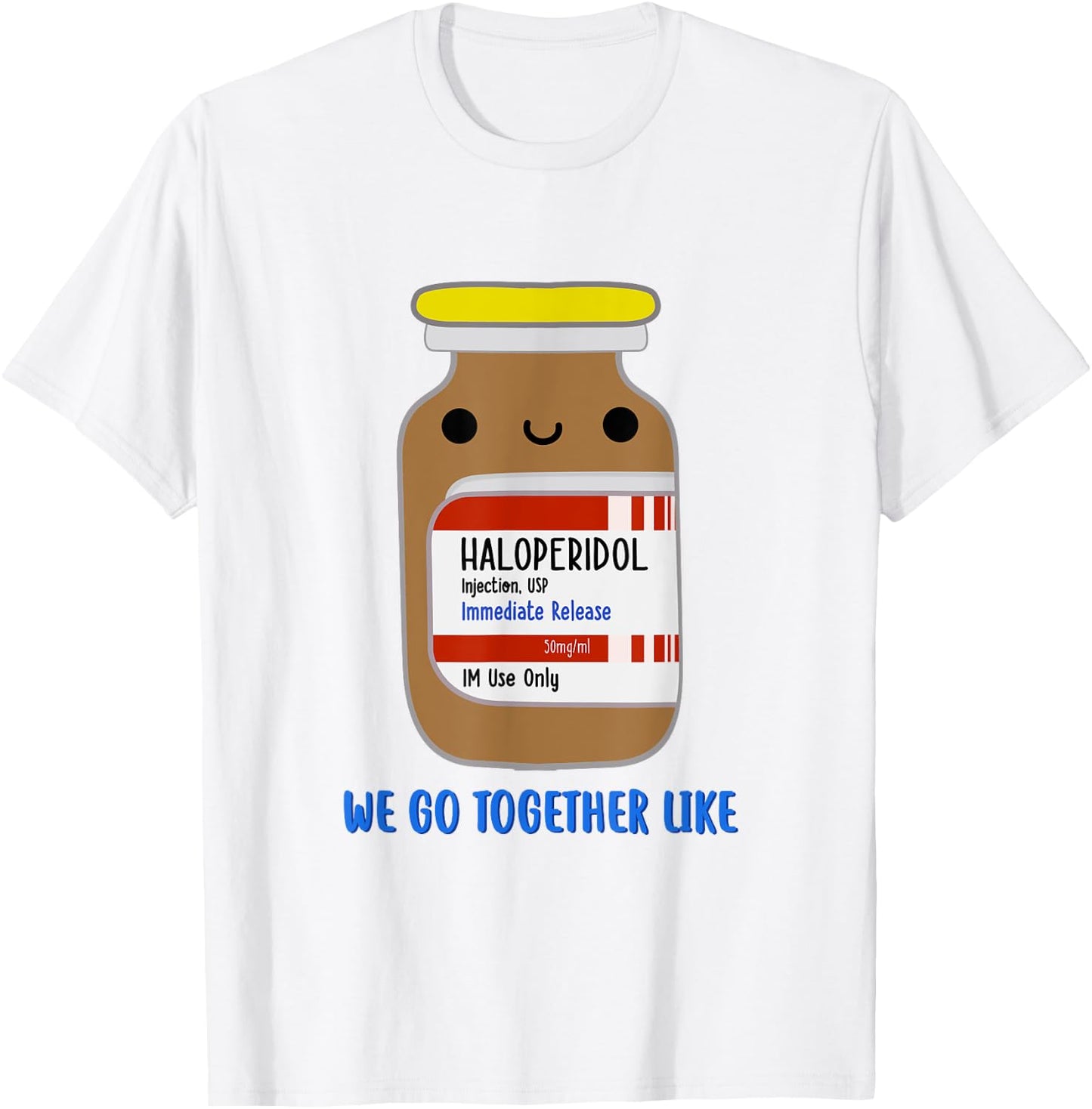 Haloperidol We Go Together Like Emergency Nurse ER Nurse T-Shirt - T-Shirt | White