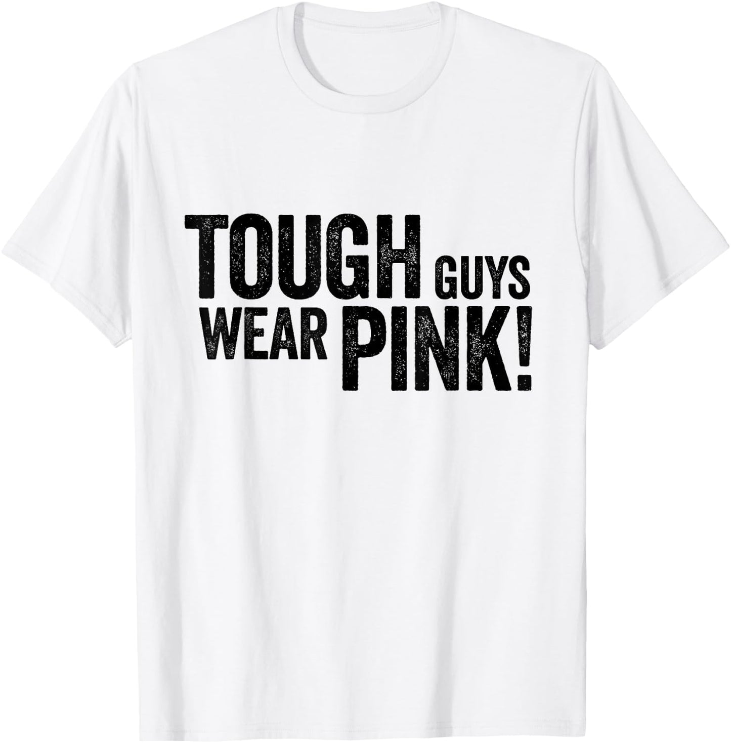 Tough Guys Wear Pink T-Shirt - T-Shirt | White