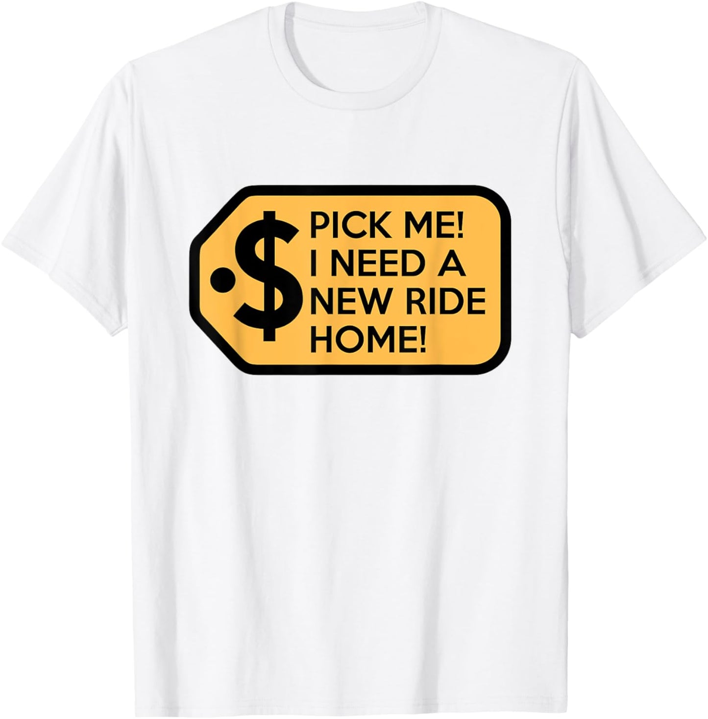 Pick Me I Need a New Ride Home Game Show T-Shirt - T-Shirt | White