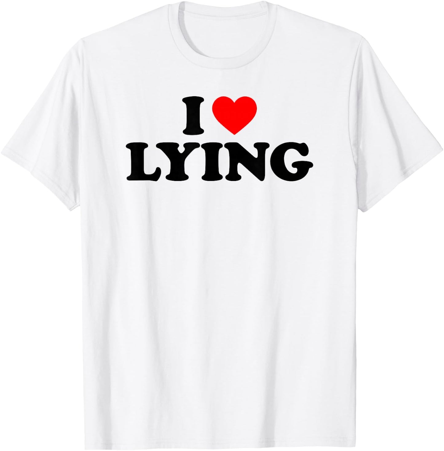 I Love Lying, I Heart Lying T-Shirt - T-Shirt | White
