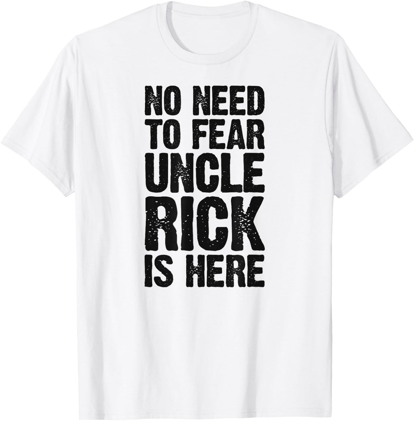 No Need To Fear Uncle Rick Is Here Personalized Name Uncle T-Shirt - T-Shirt | White