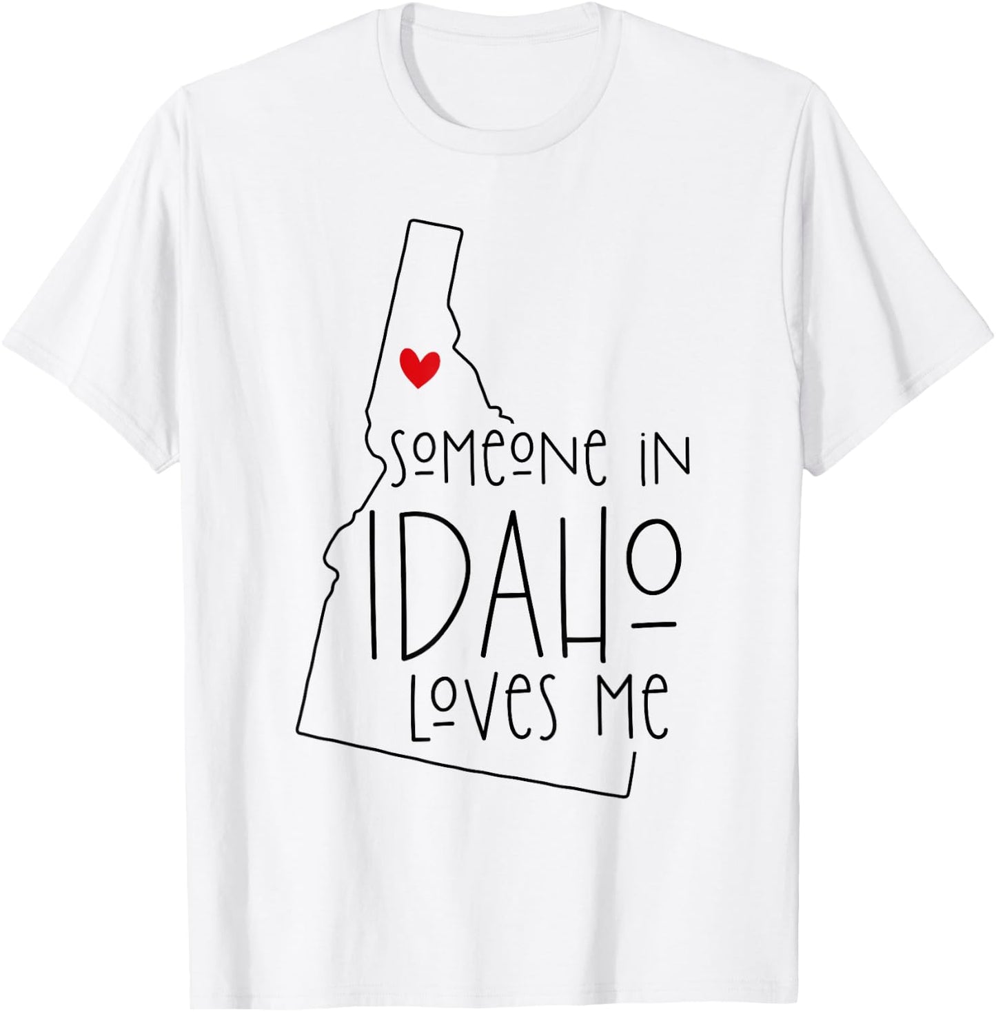 Someone In Idaho Loves Me T-Shirt - T-Shirt | White