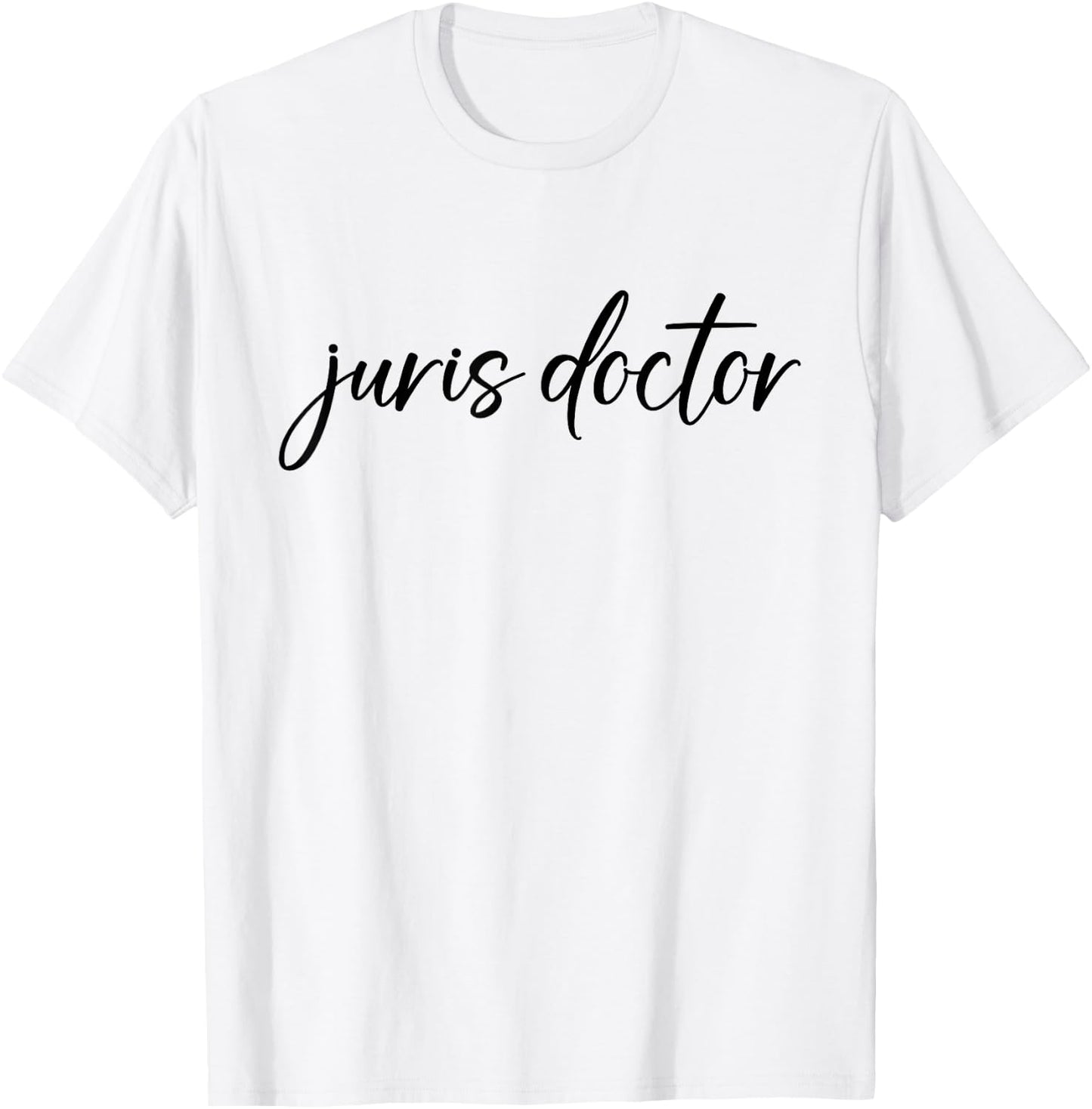 Juris Doctor JD Doctor of Jurisprudence Lawyer Legal T-Shirt - T-Shirt | White