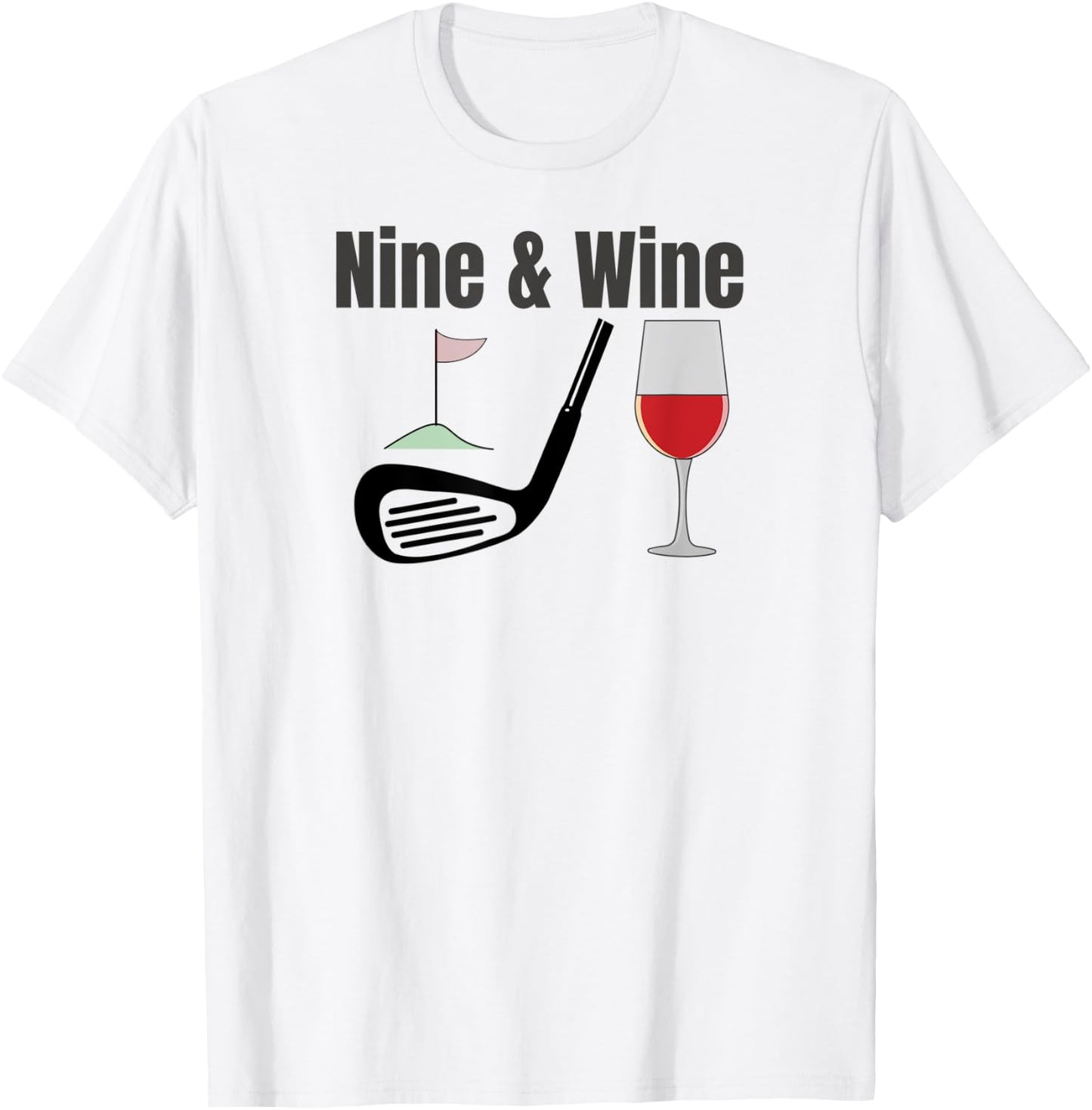 Nine & Wine Funny Golf T Shirt Funny Fun for all Golfers T-Shirt - T-Shirt | White