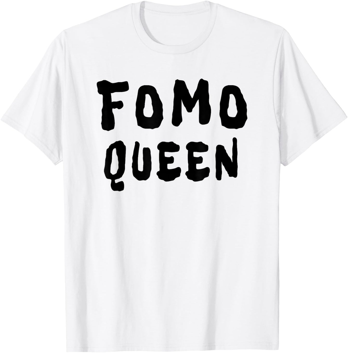 FOMO Queen Funny Sayings T-Shirt - T-Shirt | White