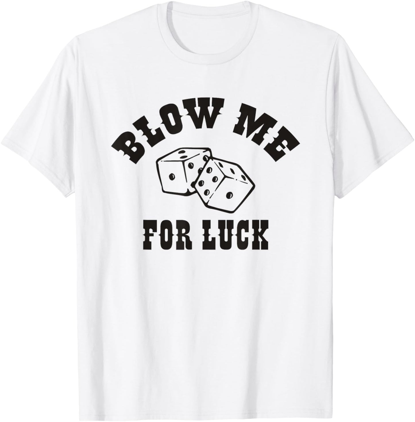Blow Me For Luck T-Shirt - T-Shirt | White