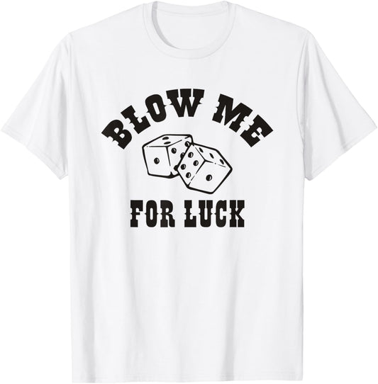 Blow Me For Luck T-Shirt - T-Shirt | White