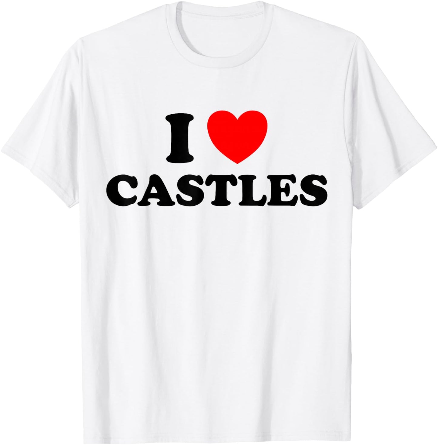 I Love Castles Funny Medieval Times Architecture Knight Fan T-Shirt - T-Shirt | White