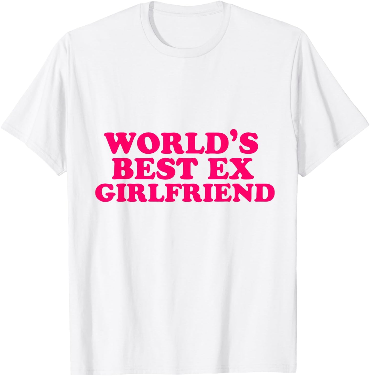 World's Best Ex Girlfriend Funny Trendy GF Women Girls T-Shirt - T-Shirt | White