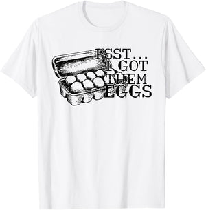 Psst I Got Them Eggs, Support Your Local Egg Dealers T-Shirt - T-Shirt | White