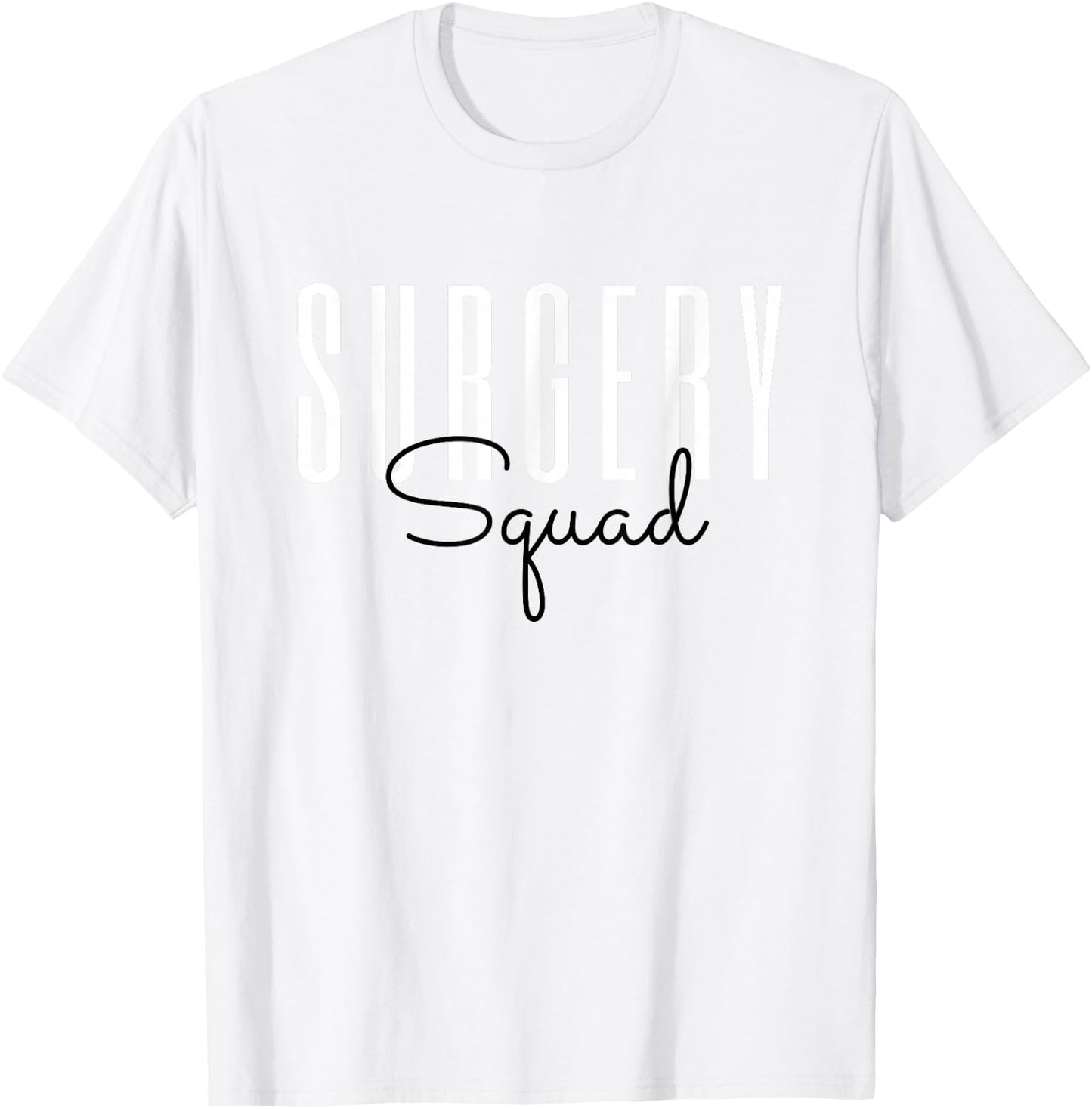 Surgery Squad Surgeon Team Crew Surgical Technologist T-Shirt - T-Shirt | White