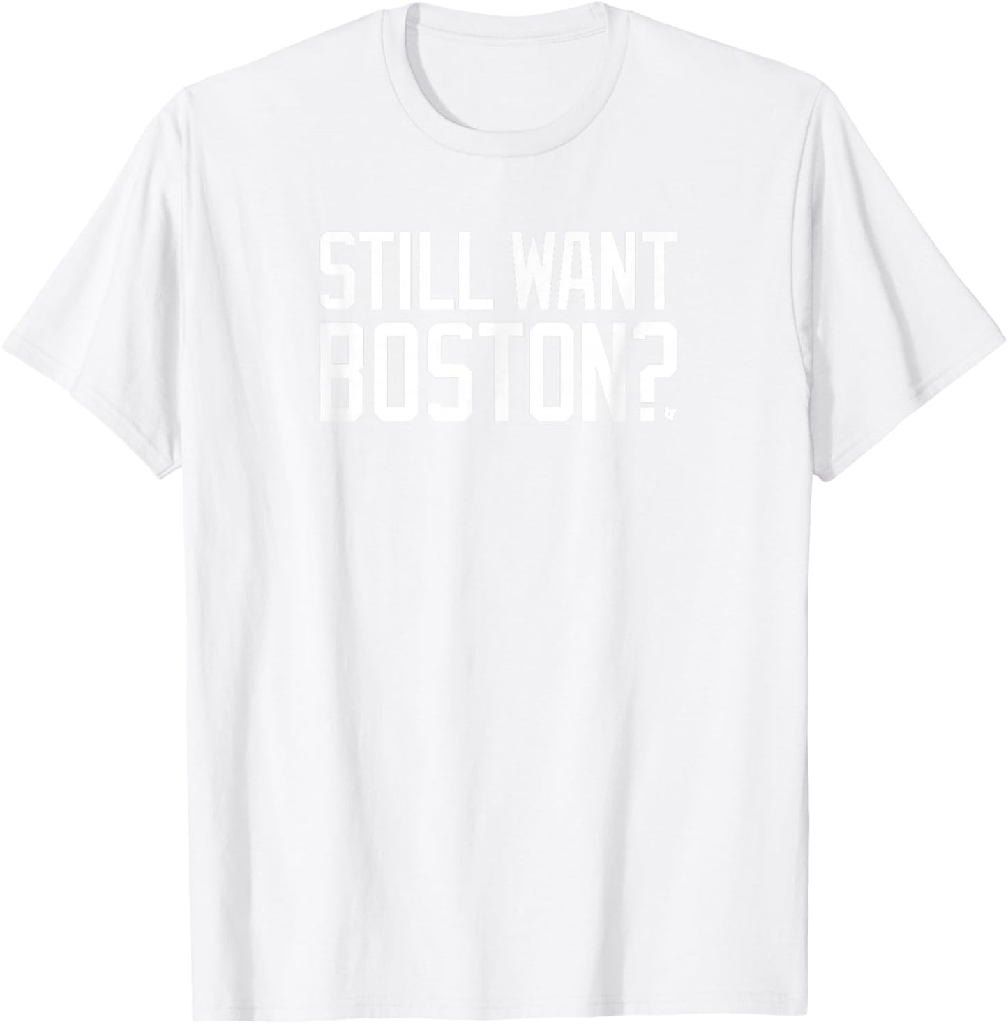 Still Want Boston? - Boston Basketball T-Shirt - T-Shirt | White