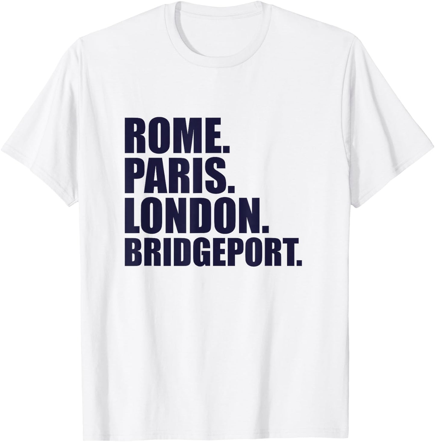 Rome Paris London Bridgeport - Fun Cities Travel T-Shirt - T-Shirt | White
