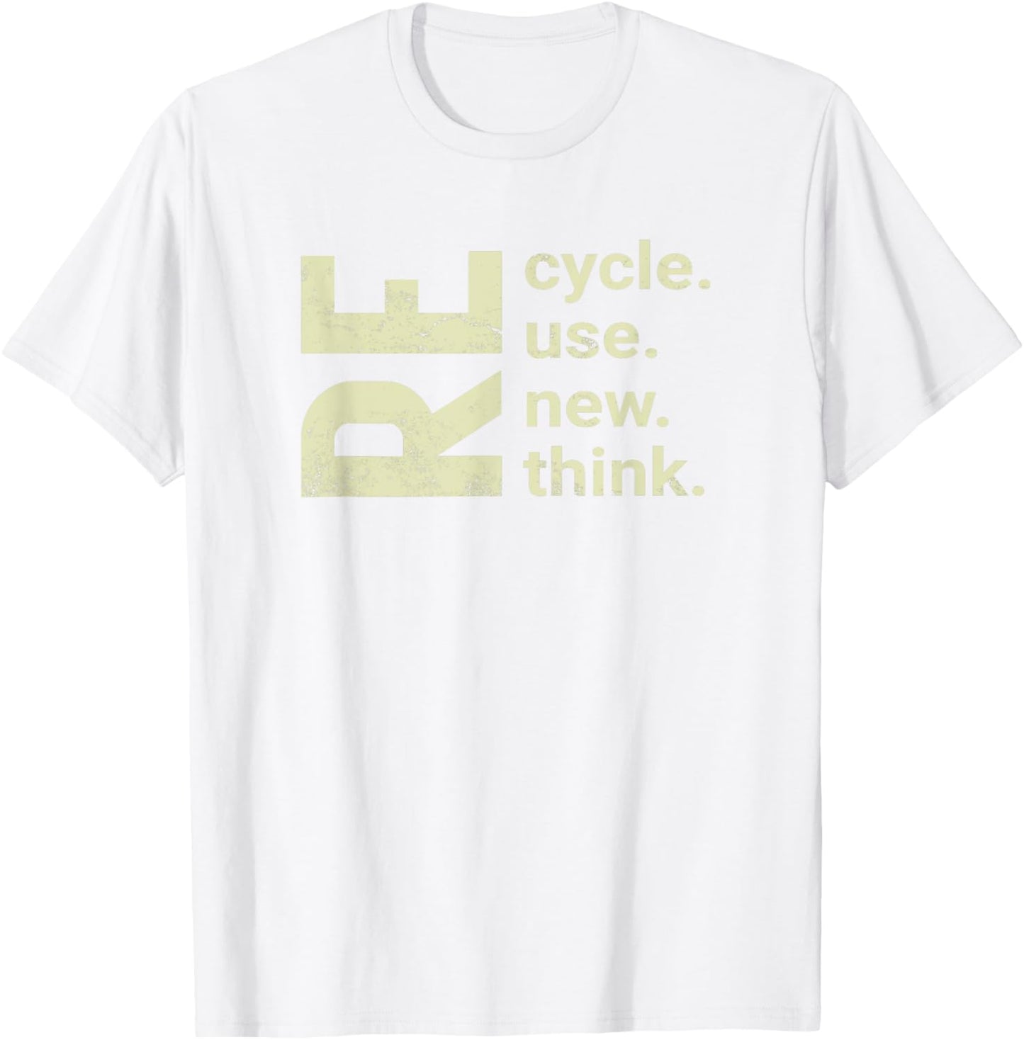 RE Cycle Use New Think, recycle reuse renew rethink T-Shirt - T-Shirt | White