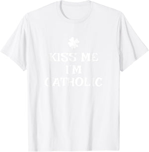 Funny Kiss Me I'm Catholic St. Patrick's Day T-Shirt - T-Shirt | White